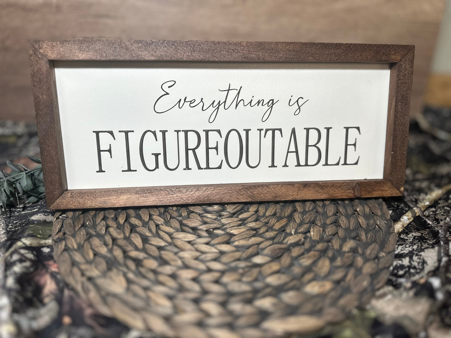 Everything is figureoutable plaque
